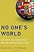 No One's World: The West, the Rising Rest, and the Coming Global Turn