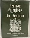 German colonists and their descendants in Houston: Including Usener and allied families