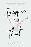 Imagine That by Mark Fins