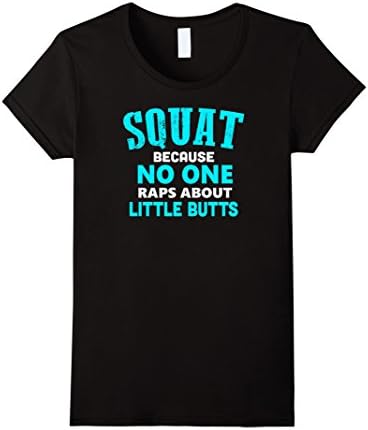 Women's Squat Because No One Raps About Little Butts Funny T-Shirt T XL Black