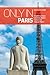 Only in Paris: A Guide to Unique Locations, Hidden Corners and Unusual Objects (Only in Guides) by 