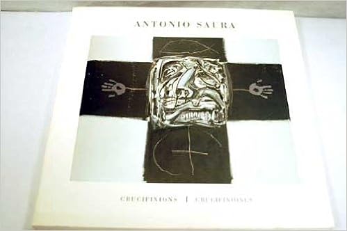 Antonio Saura Crucifixions Crucifixiones Arte Espanol
