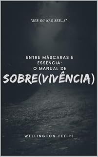 Livro Entre Máscaras e Essência:: Manual de Sobre(vivência)