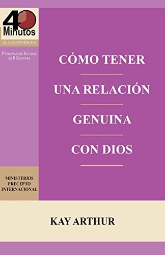 Cómo Tener una Relación Genuina con Dios / Having a Real Relationship With God (Spanish Edition)