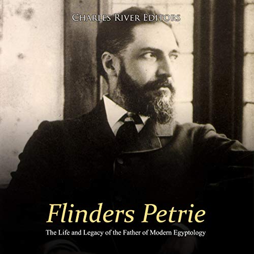 BEST Flinders Petrie: The Life and Legacy of the Father of Modern Egyptology D.O.C