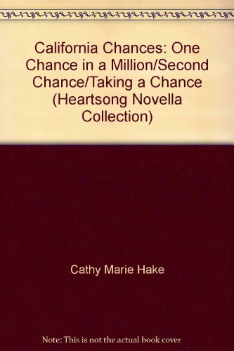 California Chances: One Chance in a Million/Second Chance/Taking a Chance (Heartsong Novella Collect by Cathy Marie Hake, Tracey V. Bateman, Kelly Eileen Hake (Paperback)