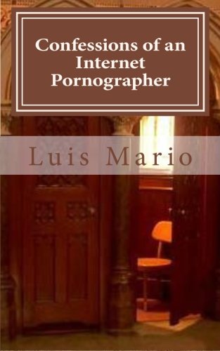 Confessions of an Internet Pornographer