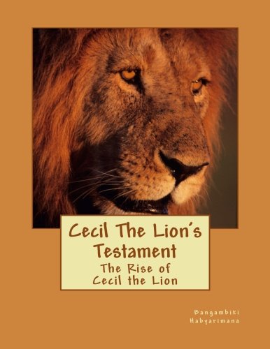 Cecil The Lion's Testament: The Rise of Cecil the Lion