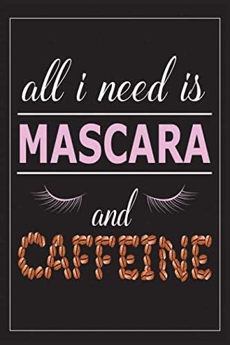 All I Need Is Mascara and Caffeine: Funny Makeup and Coffee Lover Blank Notebook Journal Paperback – January 6, 2019