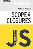 You Don't Know JS: Scope & Closures by Kyle Simpson