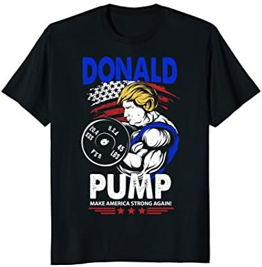 Donald Pump Shirt - Make America Strong Again