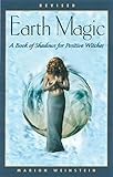 Earth Magic, Rev Ed.: A Book of Shadows for Positive Witches by Marion Weinstein