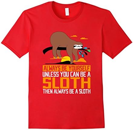 Men's Always Be Yourself, Unless You Can Be A Sloth, Animal Shirts Large Red