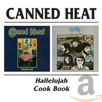 Canned Heat Canned Heat Hallelujah Cook Book Amazon Com Music