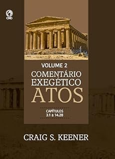 Livro Comentário Exegético Atos – Volume 02: Capítulos 3.1 a 14.28