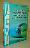 Image de Tolls on Interurban Road Infrastructure: An Economic Evaluation (Ecmt Round Table, 118)