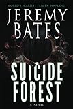 Suicide Forest (World's Scariest Places) by Jeremy Bates