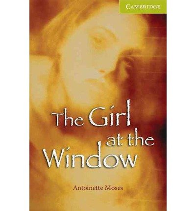 The Girl at the Window: Starter/Beginner (Cambridge English Readers) (Paperback) - Common by By (author) Antoinette Moses (Paperback)