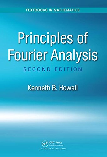 Principles of Fourier Analysis, Second Edition (Textbooks in Mathematics)