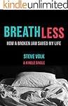 Breathless: How a Broken Jaw Saved My Life (Kindle Single)