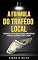 Livro A FÓRMULA DO TRÁFEGO LOCAL: Como lotar qualquer negócio físico usando Meta Ads (O ARSENAL DO MARKETING MODERNO)