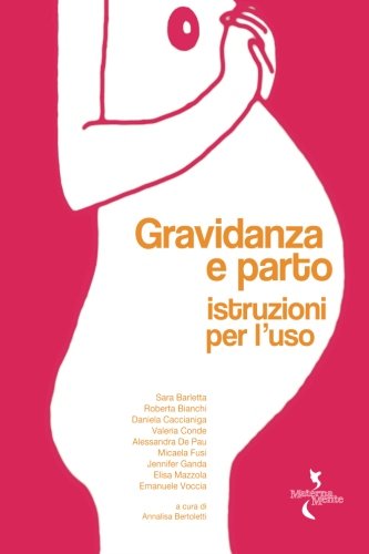 Download Gravidanza e parto: istruzioni per l'uso (Italian Edition) Download Gravidanza e parto: istruzioni per l'uso (Italian Edition)