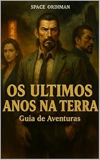 Livro OS ÚLTIMOS ANOS NA TERRA : Guia de Aventuras (SPACE ORDIMAN Livro 18)