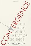Convergence: The Idea at the Heart of Science