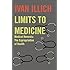 Limits to Medicine: Medical Nemesis, the Expropriation of Health