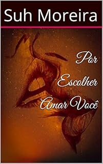 Livro Por Escolher Amar Você