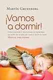 ¡Vamos a dormir!: Cómo prevenir y solucionar los problemas del sueño de tu hijo sin culpa y según su edad (Spanish Edition)