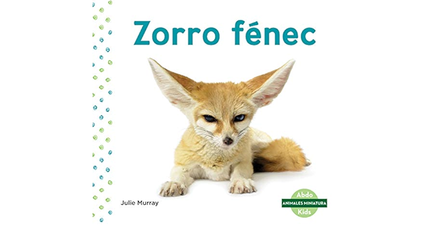 Amazon Com Zorro Fenec Fennec Fox Animales Miniatura Mini Animals Spanish Edition 9781098204198 Murray Julie Books