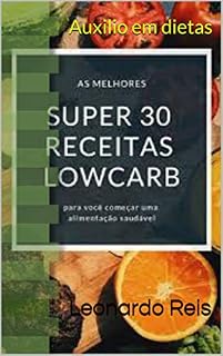 Livro 30 receitas lowcarb: Auxilio em dietas (12 Livro 1)