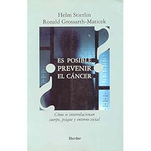 Es posible prevenir el cancer? Como se interrelacionan cuerpo, psique y entorno social (Spanish Edition)