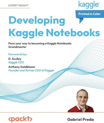 The Kaggle Book: Master data science competitions with machine
