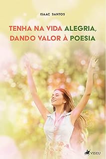 Livro Tenha na vida alegria, dando valor à poesia