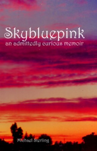 Skybluepink, an admittedly curios memoir (A Splendid Life Book 1)