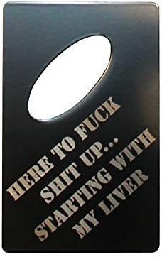 Here to F Sh!t Up Bottle Opener Made From Credit Card Size Laser Etched Steel (1)