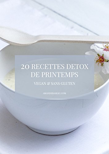 20 Recettes détox de printemps vegan & sans gluten (French Edition) by Clémentine Ludwig