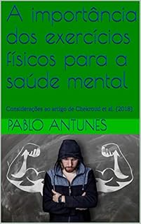 Livro A importância dos exercícios físicos para a saúde mental: Considerações ao artigo de Chekroud et al. (2018) (Psicologia e Atividade Física Livro 3)