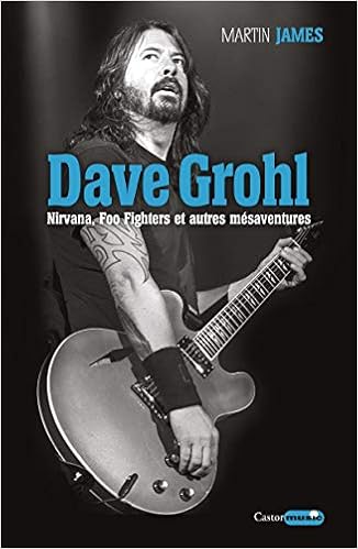 Dave Grohl - Nirvana, Foo Fighters et autres mésaventures, by Martin James