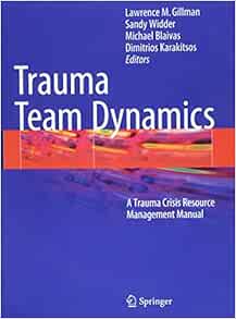 Trauma Team Dynamics: A Trauma Crisis Resource Management Manual