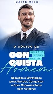 Livro O Código da Conquista: Segredos e Estratégias para Abordar, Conquistar e Criar Conexões Reais com Mulheres