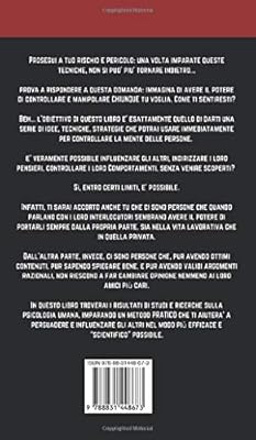 Buy Persuasione Tecniche Proibite Di Manipolazione Mentale Come Convincere Le Persone Influenzare Le Loro Decisioni E Diventare Un Comunicatore Carismatico E Irresistibile Book Online At Low Prices In India Persuasione Tecniche