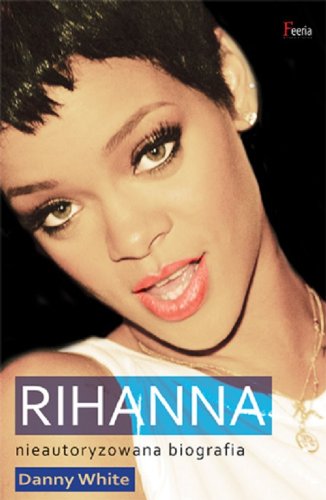 Rihanna Nieautoryzowana biografia
