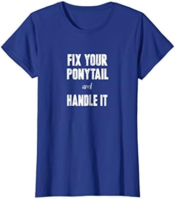 Womens Fix Your Ponytail and Handle It T-Shirt Small Royal Blue