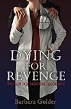 Dying For Revenge: The Lady Doc Murders - Book One (Volume 1) by Barbara Golder