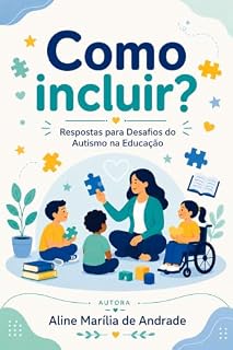 Livro Como incluir: Respostas para Desafios do Autismo na Educação