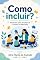 Livro Como incluir: Respostas para Desafios do Autismo na Educação