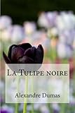 La Tulipe noire (French Edition) by 